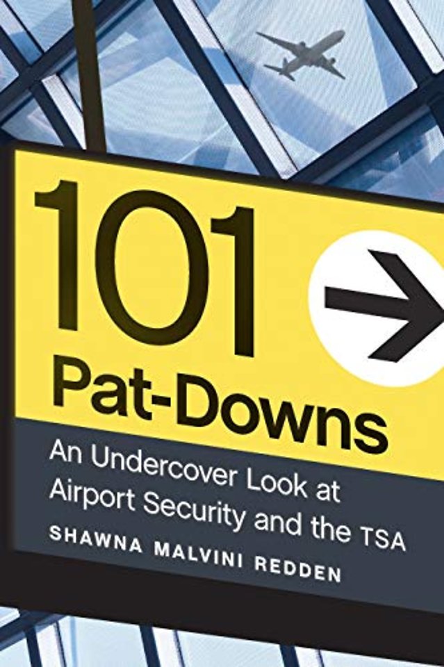 101 Pat–Downs – An Undercover Look at Airport Security and the TSA