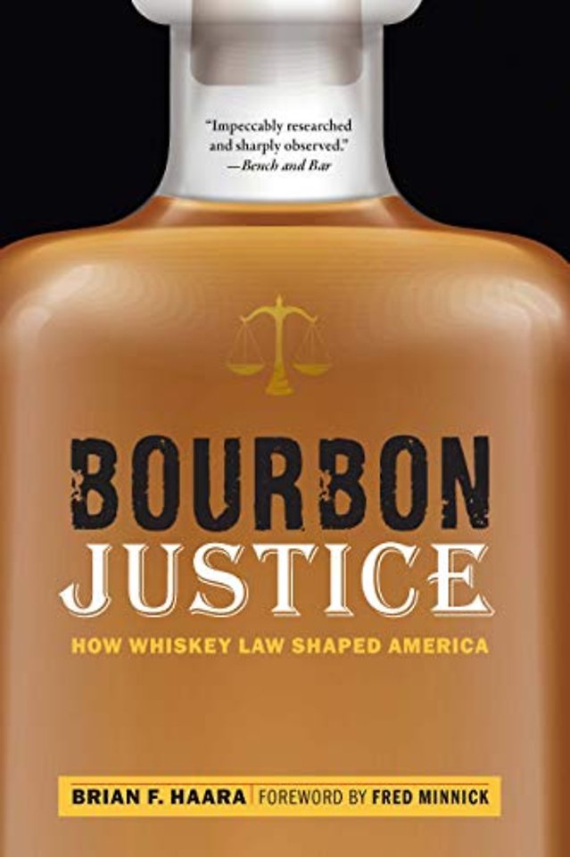 Bourbon Justice – How Whiskey Law Shaped America