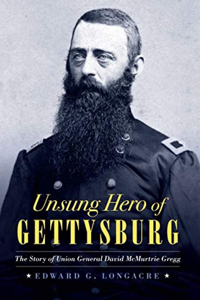 Unsung Hero of Gettysburg – The Story of Union General David McMurtrie Gregg