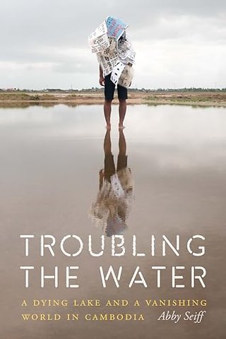 Troubling the Water – A Dying Lake and a Vanishing World in Cambodia