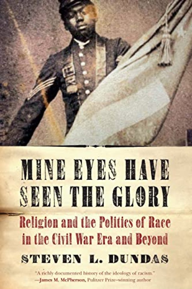 Mine Eyes Have Seen the Glory – Religion and the Politics of Race in the Civil War Era and Beyond