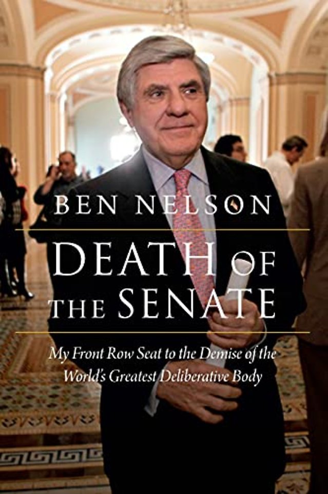 Death of the Senate – My Front Row Seat to the Demise of the World`s Greatest Deliberative Body