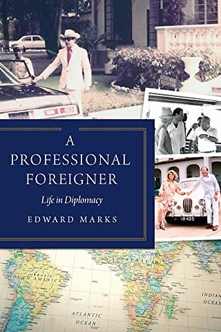 A Professional Foreigner – Life in Diplomacy