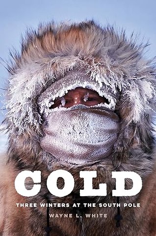 Cold – Three Winters at the South Pole