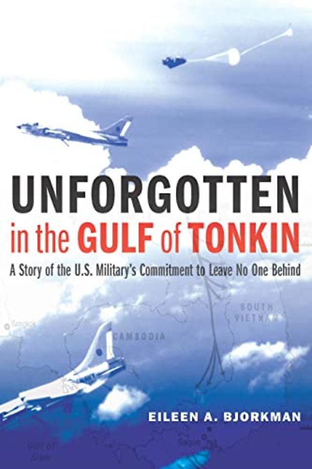 Unforgotten in the Gulf of Tonkin – A Story of the  U.S. Military′s Commitment to Leave No One Behind