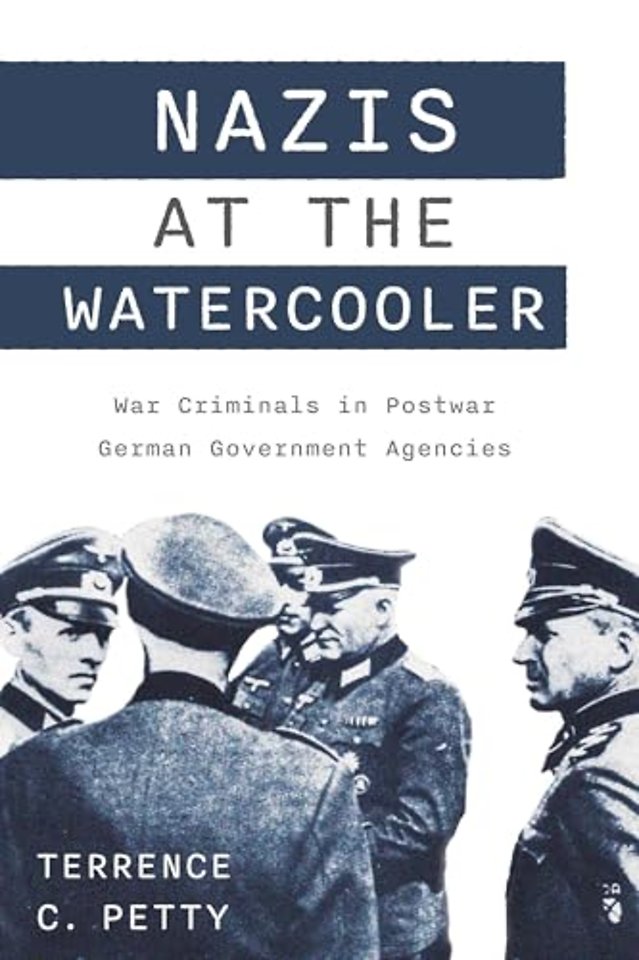 Nazis at the Watercooler – War Criminals in Postwar German Government Agencies