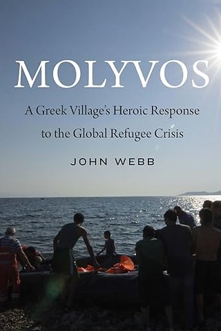 Molyvos – A Greek Village`s Heroic Response to the Global Refugee Crisis