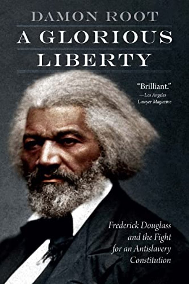 A Glorious Liberty – Frederick Douglass and the Fight for an Antislavery Constitution