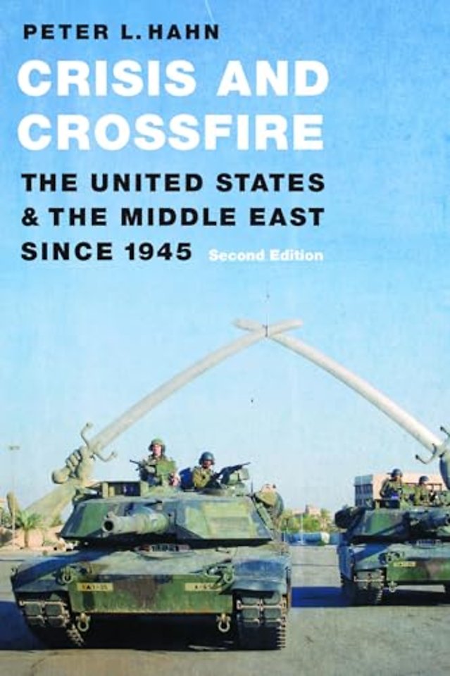 Crisis and Crossfire – The United States and the Middle East Since 1945