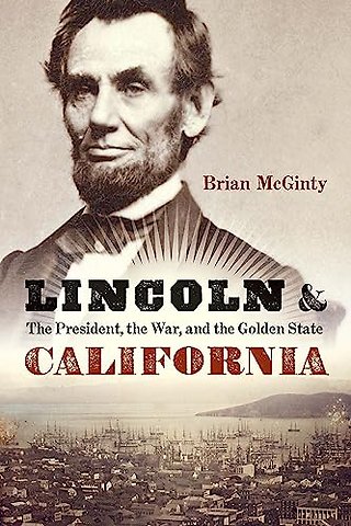 Lincoln and California – The President, the War, and the Golden State