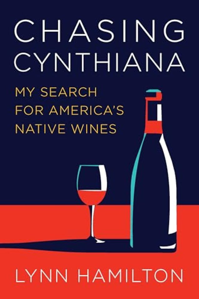 Chasing Cynthiana – My Search for America`s Native Wines
