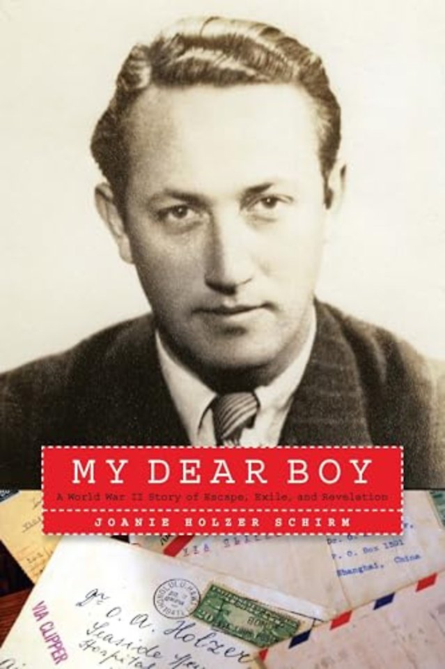 My Dear Boy – A World War II Story of Escape, Exile, and Revelation