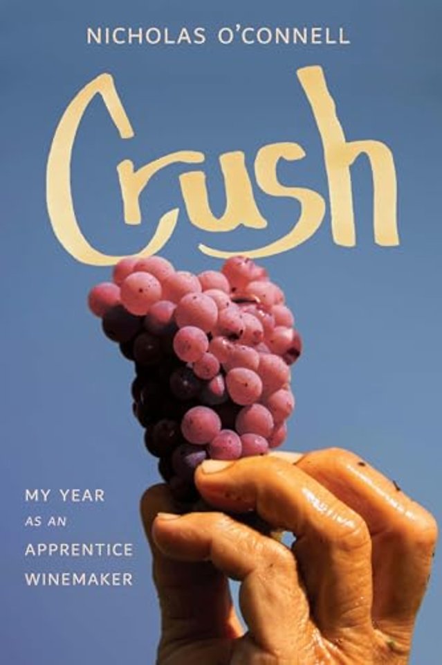 Crush – My Year As an Apprentice Winemaker