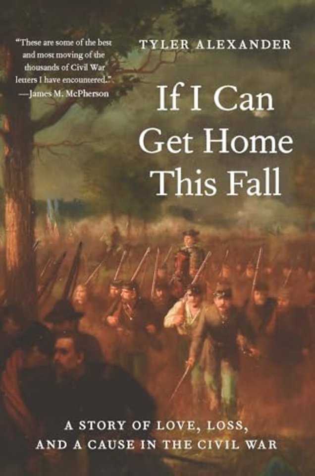 If I Can Get Home This Fall – A Story of Love, Loss, and a Cause in the Civil War