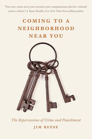 Coming to a Neighborhood Near You – The Repercussions of Crime and Punishment