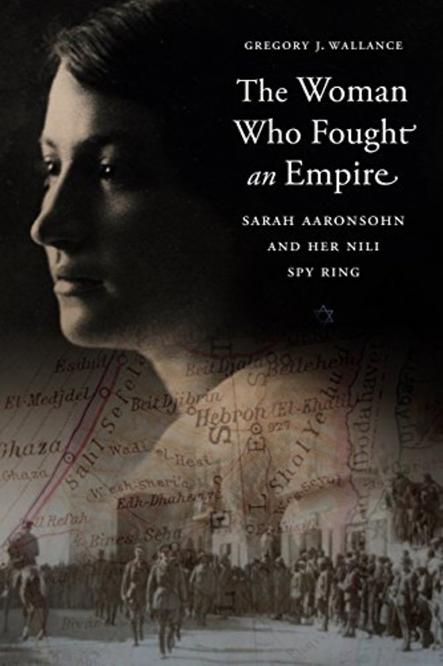 The Woman Who Fought an Empire – Sarah Aaronsohn and Her Nili Spy Ring
