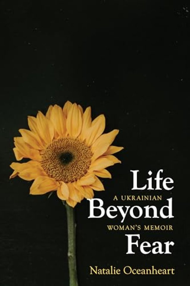 Life Beyond Fear – A Ukrainian Woman`s Memoir