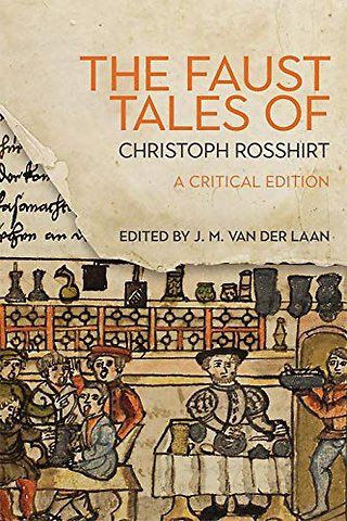 Faust Tales of Christoph Rosshirt – A Critical Edition with Commentary