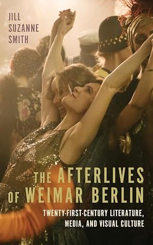 The Afterlives of Weimar Berlin