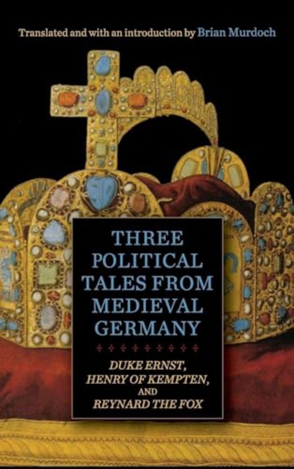 Three Political Tales from Medieval Germany – Duke Ernst, Henry of Kempten, and Reynard the Fox