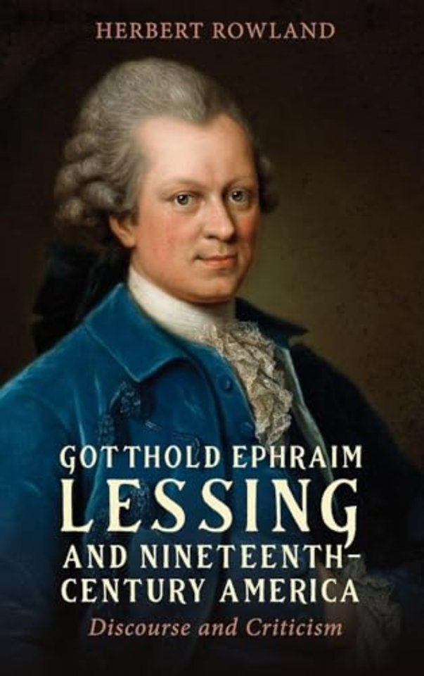 Gotthold Ephraim Lessing and Nineteenth–Century America – Discourse and Criticism
