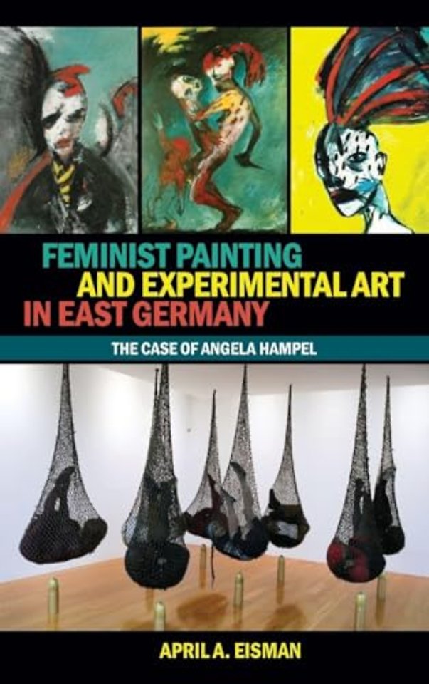 Feminist Painting and Experimental Art in East Germany – The Case of Angela Hampel