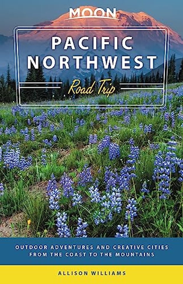 Moon Pacific Northwest Road Trip (Third Edition)