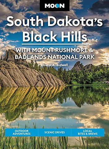 Moon South Dakota’s Black Hills: With Mount Rushmore & Badlands National Park (Fifth Edition)