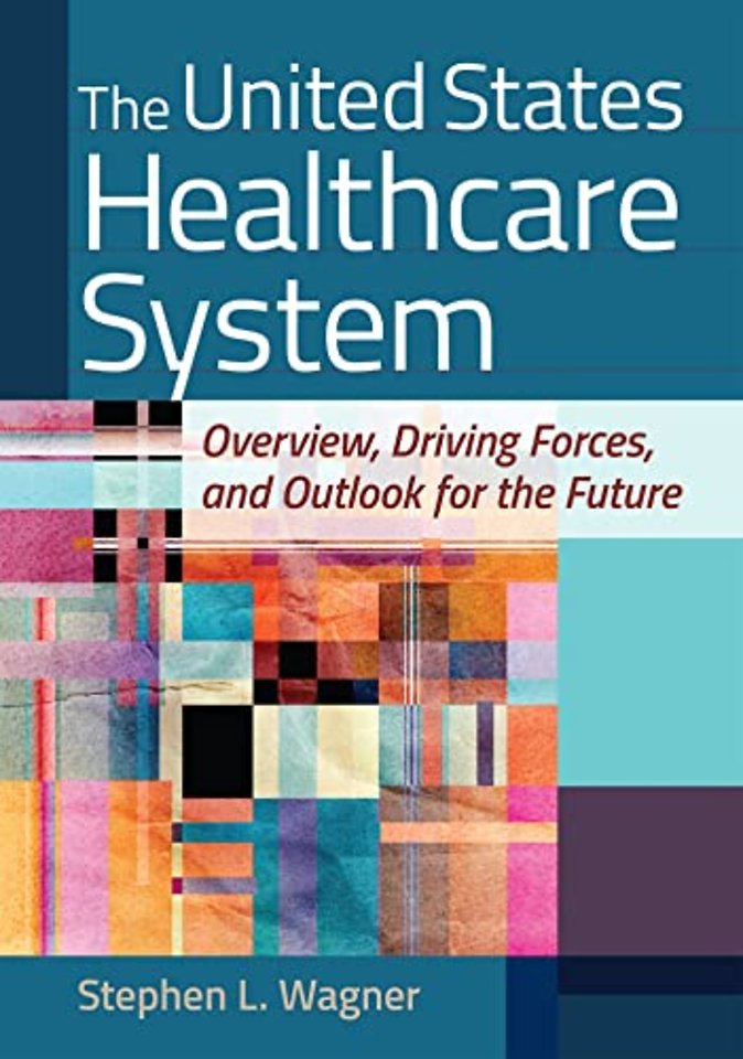 United States Healthcare System: Overview, Driving Forces, and Outlook for the Future