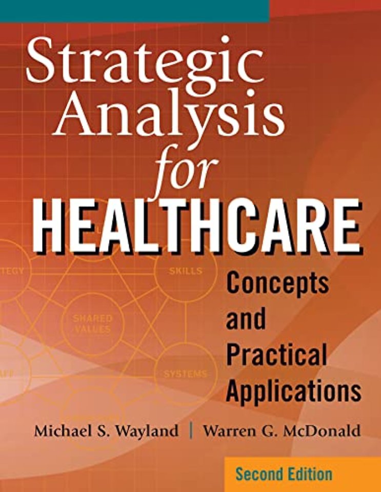 Strategic Analysis for Healthcare Concepts and Practical Applications, Second Edition