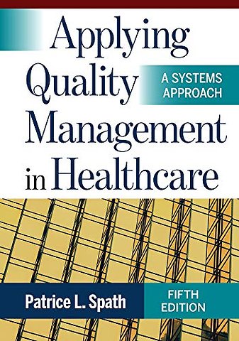 Applying Quality Management in Healthcare: A Systems Approac