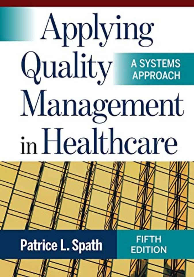 Applying Quality Management in Healthcare: A Systems Approac
