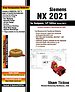 Siemens NX 2021 for Designers, 14th Edition Siemens NX 2021 for Designers, 14th Edition