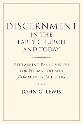 Discernment in the Early Church and Today