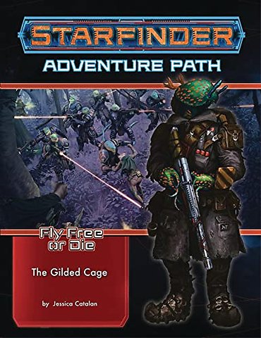 Starfinder Adventure Path: The Gilded Cage (Fly Free or Die 6 of 6)