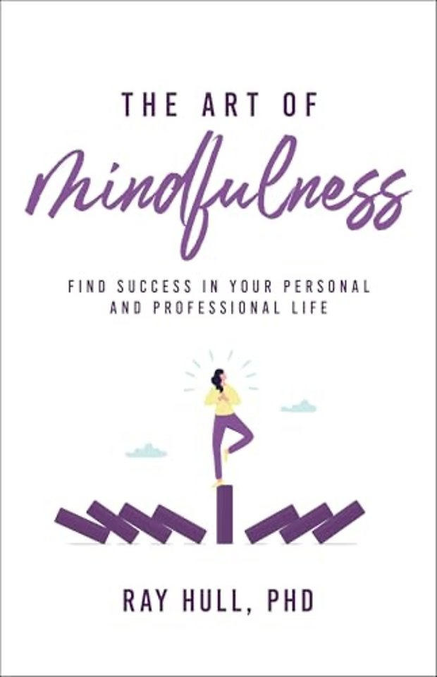 The Art of Mindfulness in Your Personal and Professional Life