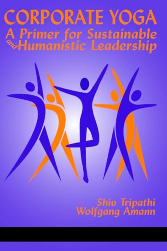 Corporate Yoga – A Primer for Sustainable and Humanistic Leadership