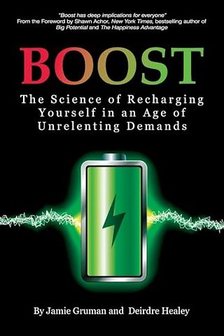 Boost – The Science of Recharging Yourself in an Age of Unrelenting Demands