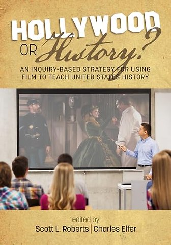 Hollywood or History? An Inquiry-Based Strategy for Using Film to Teach United States History