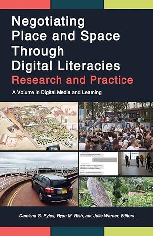 Negotiating Place and Space Through Digital Literacies