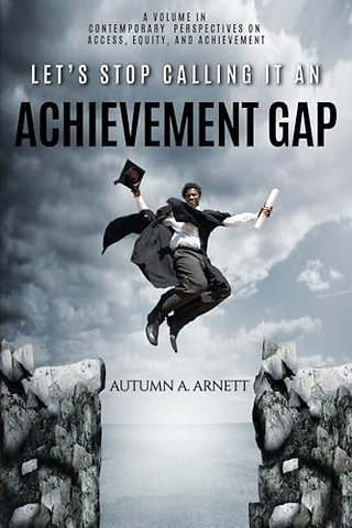 Let`s Stop Calling it an Achievement Gap – How Public Education in the United States Maintains Disparate Educational Experiences for Students of