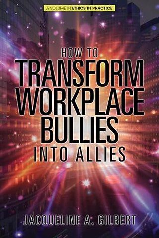 How to Transform Workplace Bullies into Allies