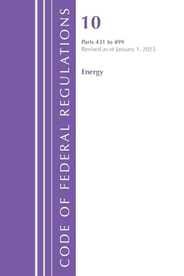 Code of Federal Regulations, Title 10 Energy 431-499, Revised as of January 1, 2025