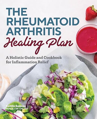 The Rheumatoid Arthritis Healing Plan