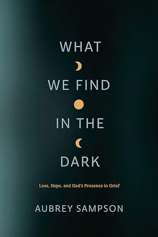 What We Find in the Dark