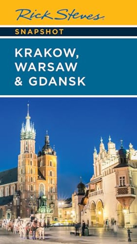 Rick Steves Snapshot Krakow, Warsaw & Gdansk (Seventh Edition)
