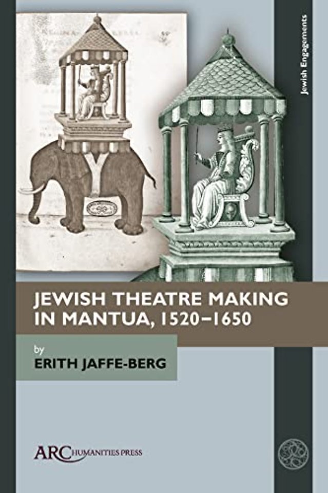 Jewish Theatre Making in Mantua, 1520–1650