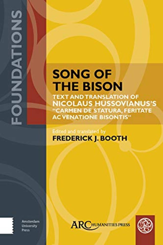Song of the Bison – Text and Translation of Nicolaus Hussovianus′s "Carmen de statura, feritate, ac venatione bisontis"