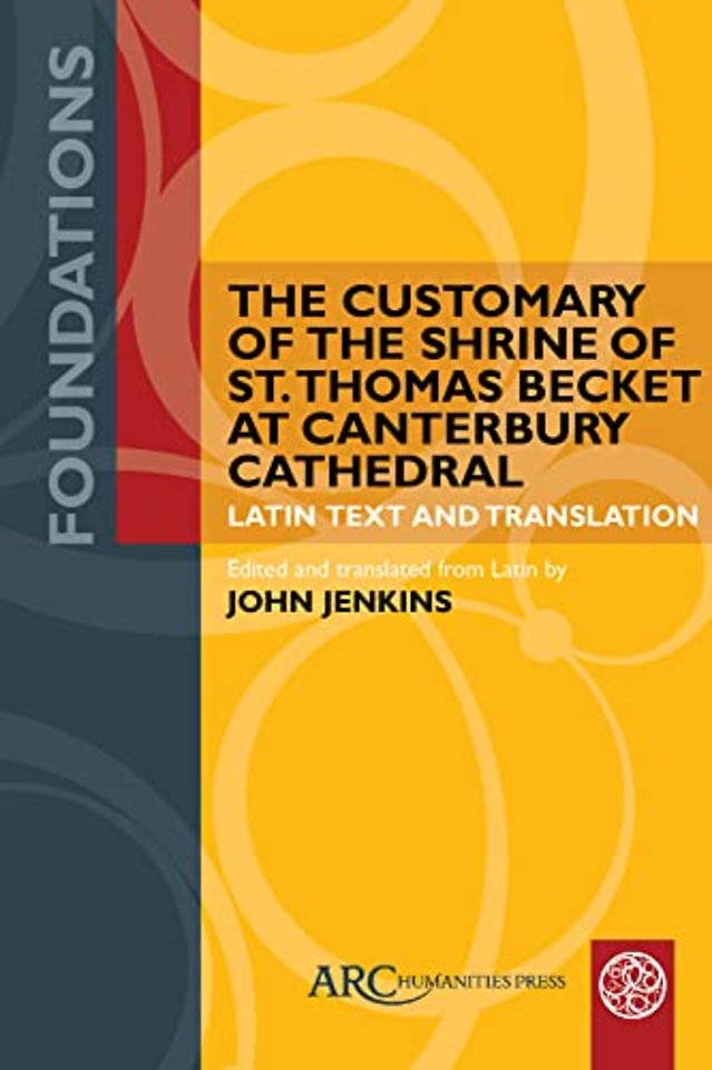 The Customary of the Shrine of St. Thomas Becket – Latin Text and Translation