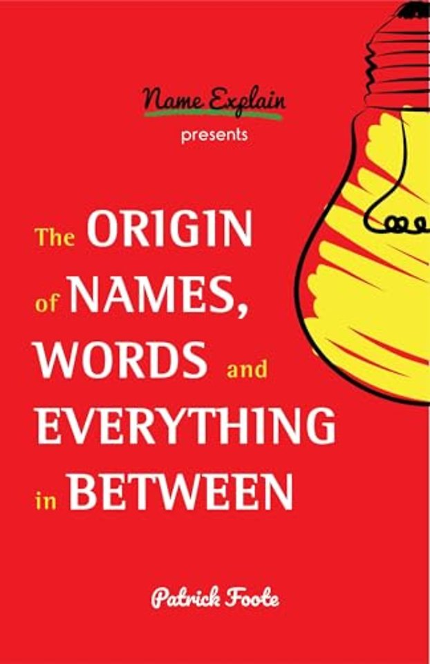The Origin of Names, Words and Everything in Between